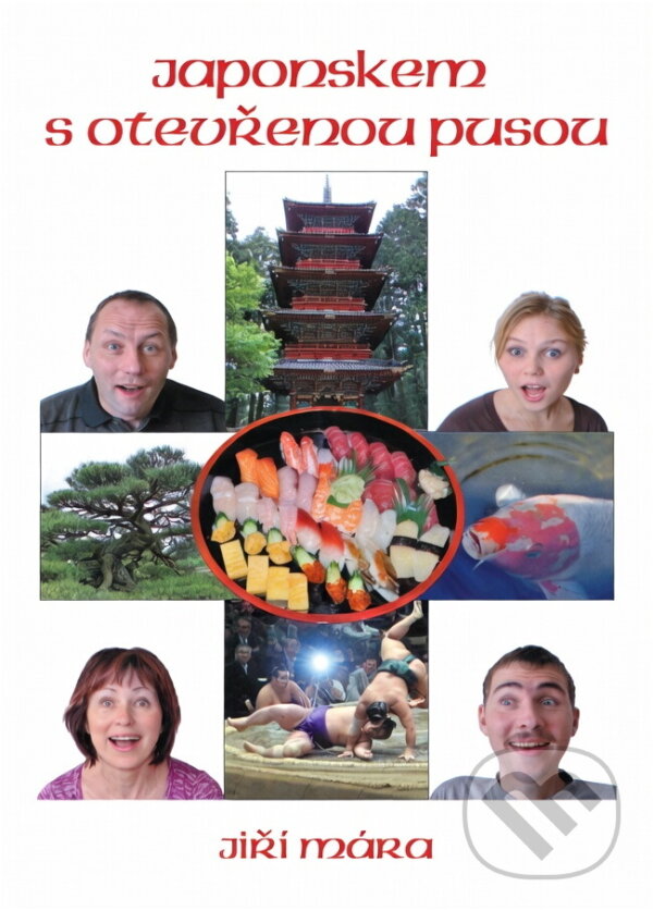 Kniha: Japonskem s otevřenou pusou (Jiří Mára). , 2009 Kniha: Japonskem s otevřenou pusou (Jiří Mára). , 2009