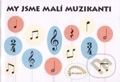 Kniha: My jsme malí muzikanti (Muzikservis). Muzikservis, 2002 Kniha: My jsme malí muzikanti (Muzikservis). Muzikservis, 2002