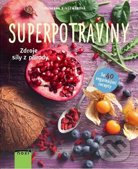 Kniha: Superpotraviny (Susanna Bingemer). NOXI, 2015 Kniha: Superpotraviny (Susanna Bingemer). NOXI, 2015