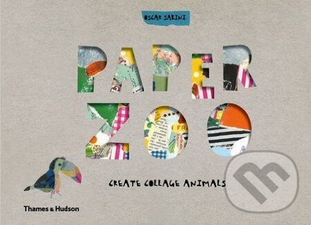 Kniha: Paper Zoo (Oscar Sabini). Thames & Hudson, 2015 Kniha: Paper Zoo (Oscar Sabini). Thames & Hudson, 2015