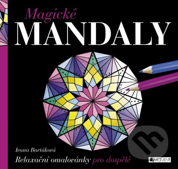 Kniha: Magické mandaly (Ivana Bartáková). Nakladatelství Fragment, 2015 Kniha: Magické mandaly (Ivana Bartáková). Nakladatelství Fragment, 2015