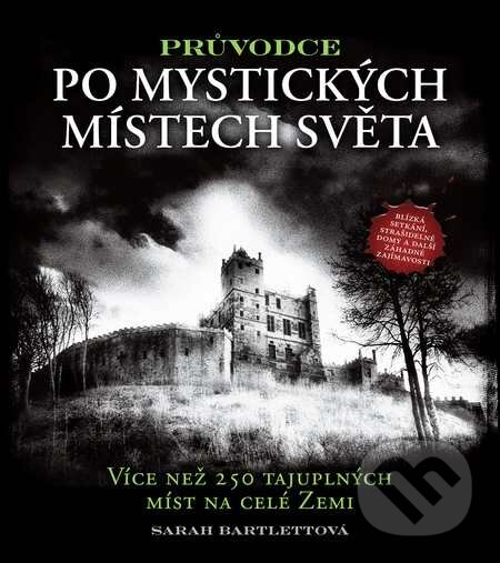 Kniha: Průvodce po mystických místech světa (Sarah Bartlett). Slovart CZ, 2015 Kniha: Průvodce po mystických místech světa (Sarah Bartlett). Slovart CZ, 2015