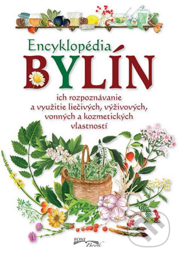 Kniha: Encyklopédia bylín (Autorský kolektív). Foni book, 2015 Kniha: Encyklopédia bylín (Autorský kolektív). Foni book, 2015