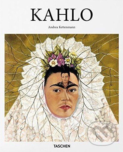 Kniha: Kahlo (Andrea Kettenmann). Taschen, 2015 Kniha: Kahlo (Andrea Kettenmann). Taschen, 2015