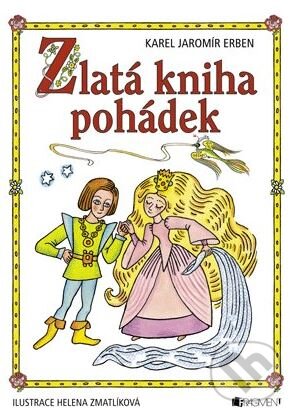 Kniha: Zlatá kniha pohádek (Karel Jaromír Erben). Nakladatelství Fragment, 2009 Kniha: Zlatá kniha pohádek (Karel Jaromír Erben). Nakladatelství Fragment, 2009
