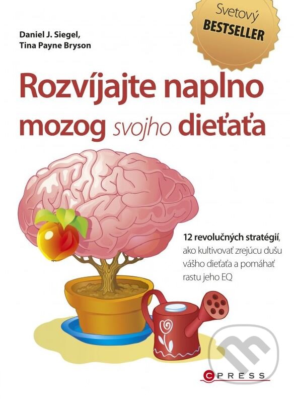Kniha: Rozvíjajte naplno mozog svojho dieťaťa (Daniel J. Siegel a Tina Payne Bryson). CPRESS, 2015 Kniha: Rozvíjajte naplno mozog svojho dieťaťa (Daniel J. Siegel a Tina Payne Bryson). CPRESS, 2015