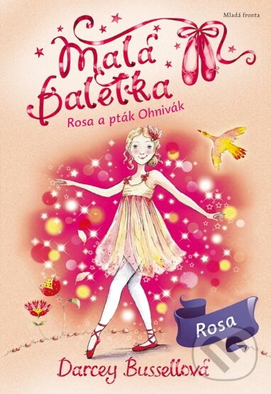 Kniha: Malá baletka: Rosa a pták Ohnivák (Darcey Bussellová). Mladá fronta, 2015 Kniha: Malá baletka: Rosa a pták Ohnivák (Darcey Bussellová). Mladá fronta, 2015