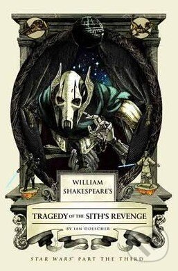 Kniha: Tragedy of the Sith's Revenge (Ian Doescher). Quirk Books, 2015 Kniha: Tragedy of the Sith's Revenge (Ian Doescher). Quirk Books, 2015