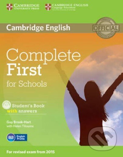 Kniha: Complete First for Schools - Student's Book with Answers + CD-ROM (Guy Brook-Hart a Helen Tiliouine). Cambridge University Press, 2014 Kniha: Complete First for Schools - Student's Book with Answers + CD-ROM (Guy Brook-Hart a Helen Tiliouine). Cambridge University Press, 2014
