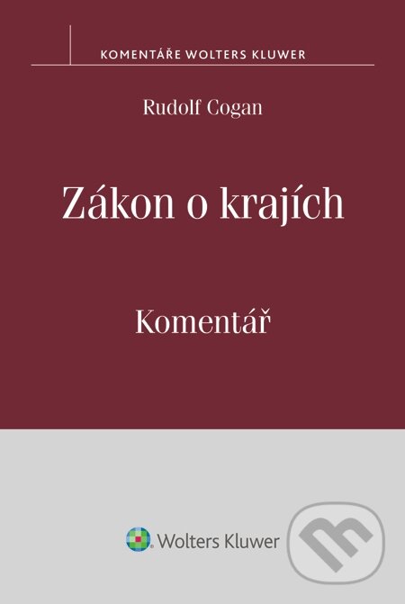 E-kniha: Zákon o krajích. Komentář (Rudolf Cogan). Wolters Kluwer, 2015 E-kniha: Zákon o krajích. Komentář (Rudolf Cogan). Wolters Kluwer, 2015