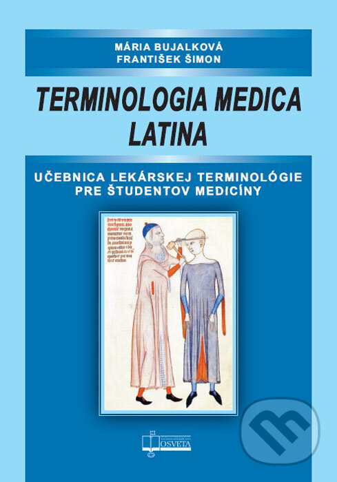 Kniha: Terminologia medica latina (František Šimon a Mária Bujalková). Osveta, 2015 Kniha: Terminologia medica latina (František Šimon a Mária Bujalková). Osveta, 2015