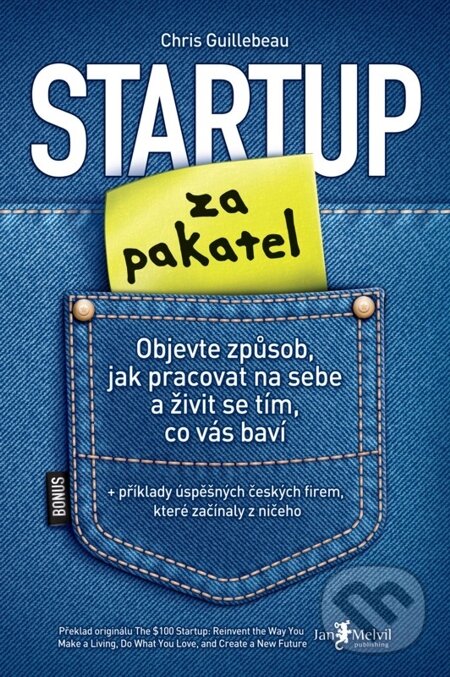 E-kniha: Startup za pakatel (Chris Guillebeau). Jan Melvil publishing, 2013 E-kniha: Startup za pakatel (Chris Guillebeau). Jan Melvil publishing, 2013