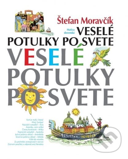 Kniha: Veselé potulky po svete (Štefan Moravčík). Matica slovenská, 2015 Kniha: Veselé potulky po svete (Štefan Moravčík). Matica slovenská, 2015