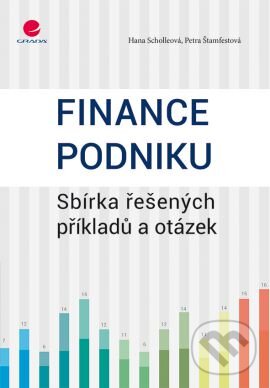 Kniha: Finance podniku (Hana Scholleová a Petra Štamfestová). Grada, 2015 Kniha: Finance podniku (Hana Scholleová a Petra Štamfestová). Grada, 2015