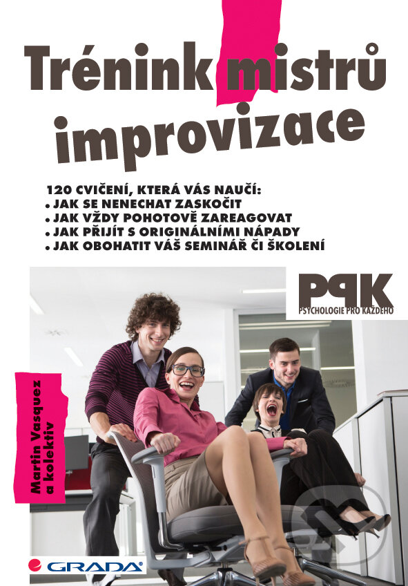E-kniha: Trénink mistrů improvizace (Martin Vasquez a kolektiv). Grada, 2015 E-kniha: Trénink mistrů improvizace (Martin Vasquez a kolektiv). Grada, 2015
