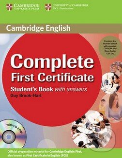Kniha: Complete First Certificate - Student's Book with Answers (Guy Brook-Hart). Cambridge University Press, 2008 Kniha: Complete First Certificate - Student's Book with Answers (Guy Brook-Hart). Cambridge University Press, 2008