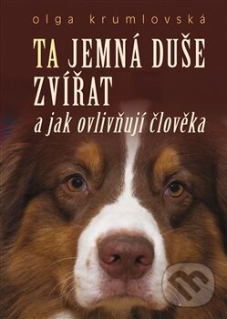 Kniha: Ta jemná duše zvířat (Olga Krumlovská). Bondy, 2015 Kniha: Ta jemná duše zvířat (Olga Krumlovská). Bondy, 2015