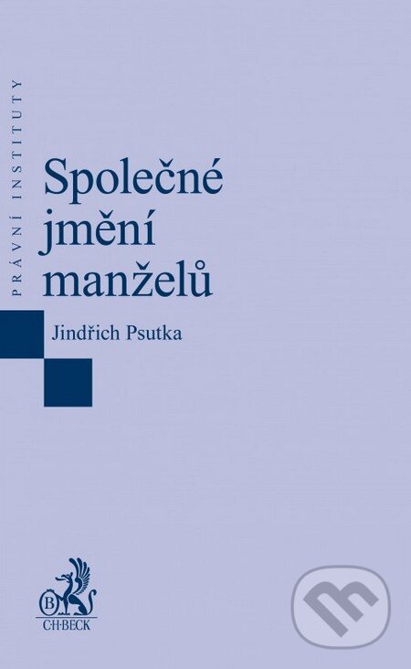 Kniha: Společné jmění manželů (Jindřich Psutka). C. H. Beck, 2015 Kniha: Společné jmění manželů (Jindřich Psutka). C. H. Beck, 2015