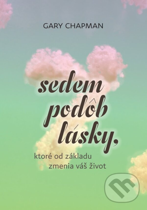 Kniha: Sedem podôb lásky, ktoré od základu zmenia váš život (Gary Chapman). Porta Libri, 2023 Kniha: Sedem podôb lásky, ktoré od základu zmenia váš život (Gary Chapman). Porta Libri, 2023