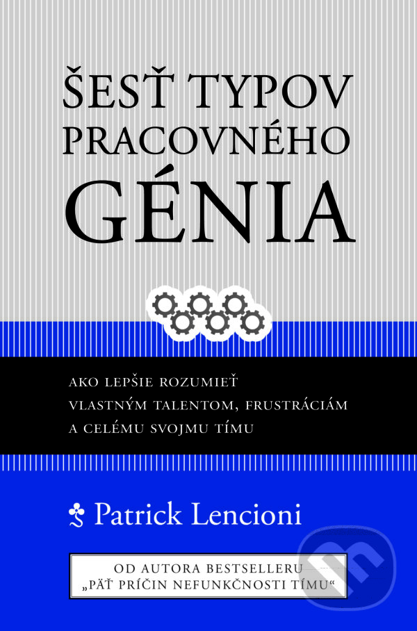 Kniha: Šesť typov pracovného génia (Patrick Lencioni). Porta Libri, 2023 Kniha: Šesť typov pracovného génia (Patrick Lencioni). Porta Libri, 2023