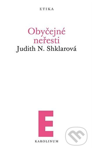 Kniha: Obyčejné neřesti (Judith N. Shklarová). Karolinum, 2023 Kniha: Obyčejné neřesti (Judith N. Shklarová). Karolinum, 2023