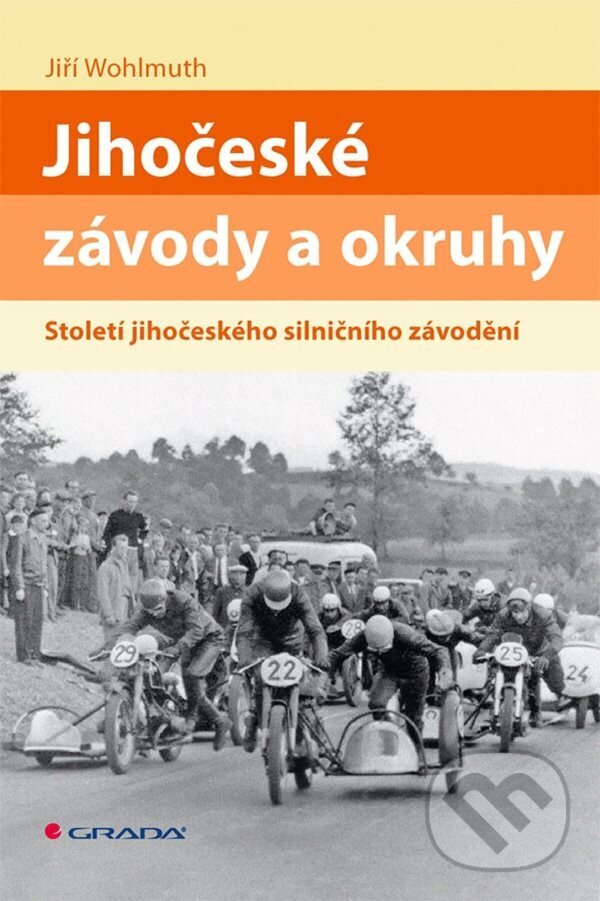 E-kniha: Jihočeské závody a okruhy (Jiří Wohlmuth). Grada, 2023 E-kniha: Jihočeské závody a okruhy (Jiří Wohlmuth). Grada, 2023