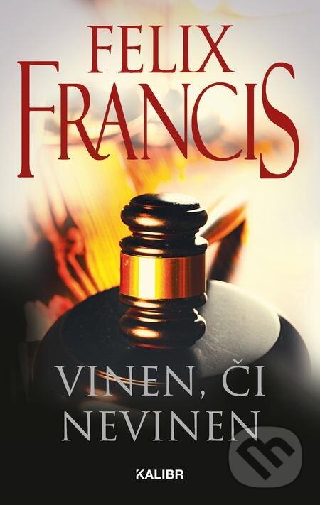 E-kniha: Vinen či nevinen (Felix Francis). Kalibr, 2023 E-kniha: Vinen či nevinen (Felix Francis). Kalibr, 2023