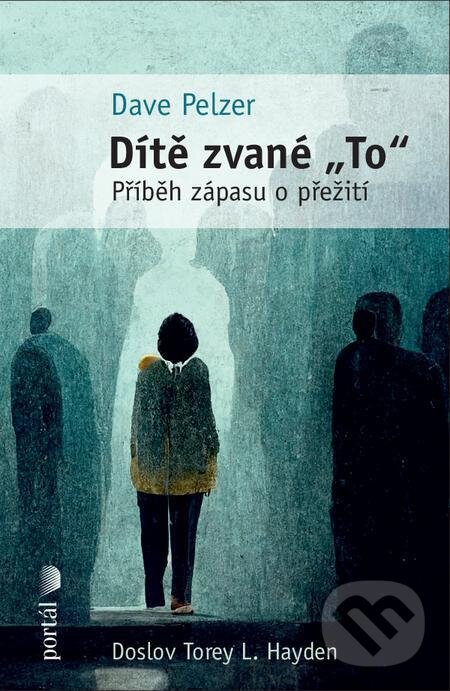 E-kniha: Dítě zvané "To" (Dave Pelzer). Portál E-kniha: Dítě zvané "To" (Dave Pelzer). Portál
