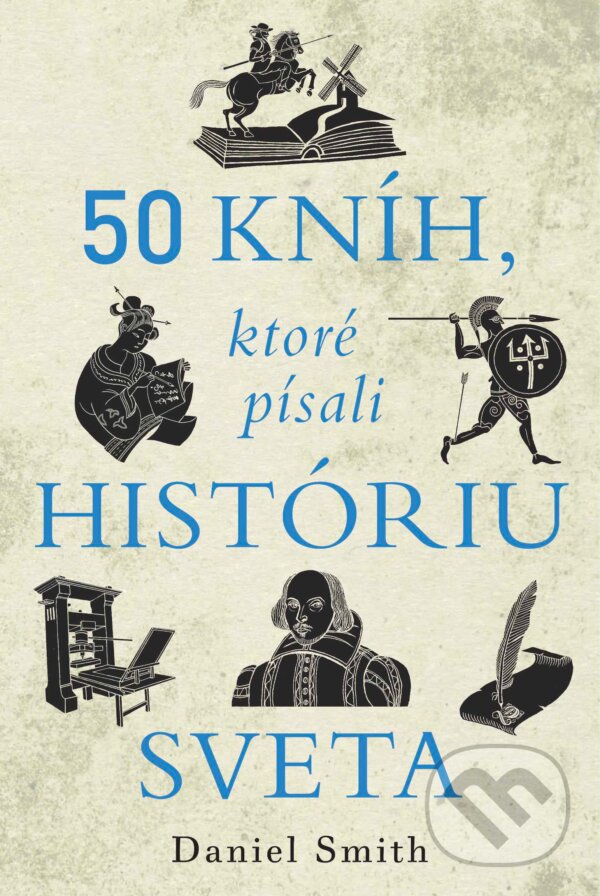 Kniha: 50 kníh, ktoré písali históriu sveta (Daniel Smith). Ultimo Press, 2023 Kniha: 50 kníh, ktoré písali históriu sveta (Daniel Smith). Ultimo Press, 2023