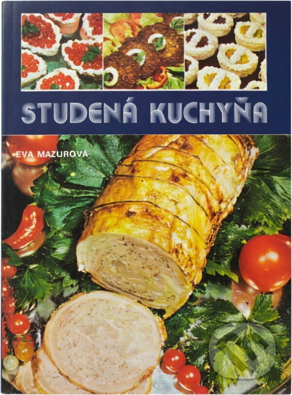 Kniha: Studená kuchyňa (Eva Mazurová). Osveta, 1986 Kniha: Studená kuchyňa (Eva Mazurová). Osveta, 1986