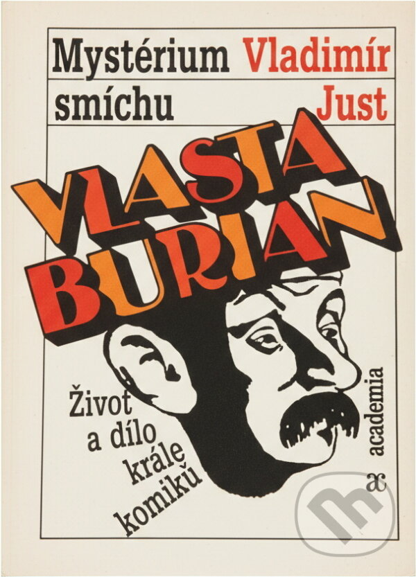 Kniha: Vlasta Burian - mystérium smíchu : život a dílo krále komiků (Vladimír Just). , 1993 Kniha: Vlasta Burian - mystérium smíchu : život a dílo krále komiků (Vladimír Just). , 1993