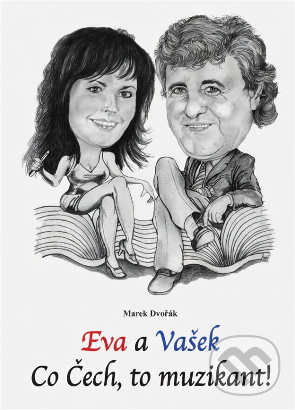 Kniha: Eva a Vašek (Marek Dvořák, Eva Ševčíková a Václav Ševčík). , 2012 Kniha: Eva a Vašek (Marek Dvořák, Eva Ševčíková a Václav Ševčík). , 2012