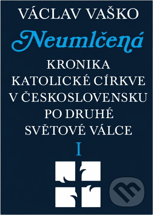Kniha: Neumlčená : kronika katolické církve v Československu po druhé světové válce (Václav Vaško). Zvon, 1990 Kniha: Neumlčená : kronika katolické církve v Československu po druhé světové válce (Václav Vaško). Zvon, 1990