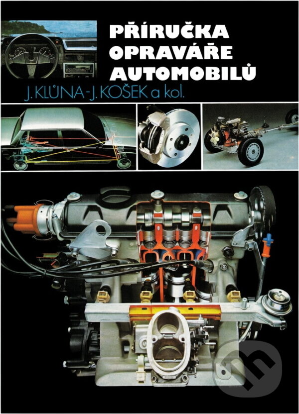Kniha: Příručka opraváře automobilů : (Jindřich Klůna a Jiří Košek). SNTL, 1993 Kniha: Příručka opraváře automobilů : (Jindřich Klůna a Jiří Košek). SNTL, 1993
