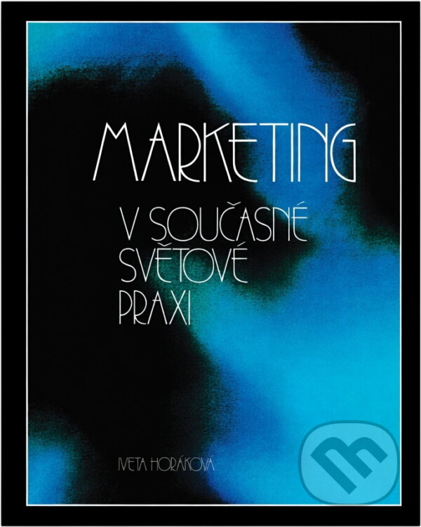 Kniha: Marketing v současné světové praxi (Iveta Horáková). , 1992 Kniha: Marketing v současné světové praxi (Iveta Horáková). , 1992