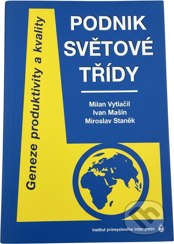 Kniha: Podnik světové třídy : geneze produktivity a kvality (Ivan Mašín, Milan Vytlačil a Miroslav Staněk). , 1997 Kniha: Podnik světové třídy : geneze produktivity a kvality (Ivan Mašín, Milan Vytlačil a Miroslav Staněk). , 1997