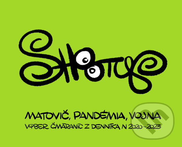 Kniha: Matovič, pandémia, vojna (Shooty). N Press, 2023 Kniha: Matovič, pandémia, vojna (Shooty). N Press, 2023