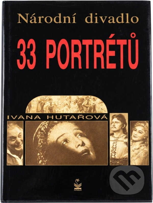 Kniha: Národní divadlo - 33 portrétů (Ivana Hutařová). Petrklíč, 2001 Kniha: Národní divadlo - 33 portrétů (Ivana Hutařová). Petrklíč, 2001