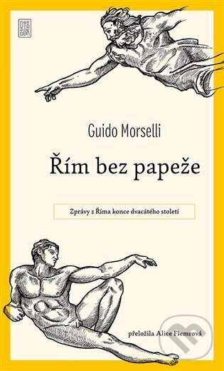 Kniha: Řím bez papeže (Guido Morselli). Dybbuk, 2023 Kniha: Řím bez papeže (Guido Morselli). Dybbuk, 2023