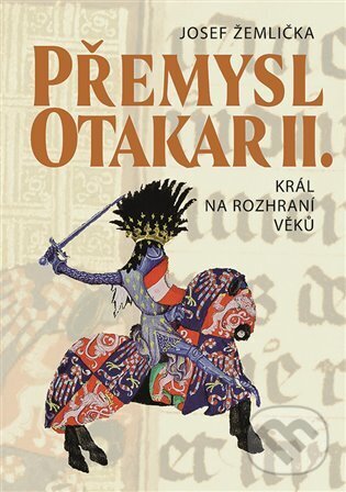 Kniha: Přemysl Otakar II. (Josef Žemlička). Nakladatelství Lidové noviny, 2023 Kniha: Přemysl Otakar II. (Josef Žemlička). Nakladatelství Lidové noviny, 2023
