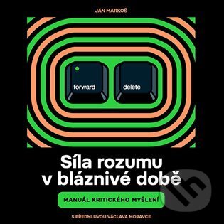 Audiokniha: Síla rozumu v bláznivé době (Ján Markoš). Tympanum, 2023 Audiokniha: Síla rozumu v bláznivé době (Ján Markoš). Tympanum, 2023