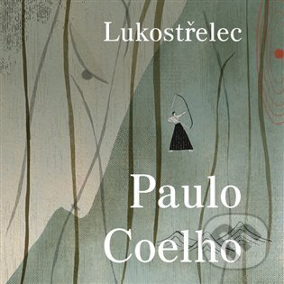 Audiokniha: Lukostřelec (Paulo Coelho). Tympanum, 2023 Audiokniha: Lukostřelec (Paulo Coelho). Tympanum, 2023