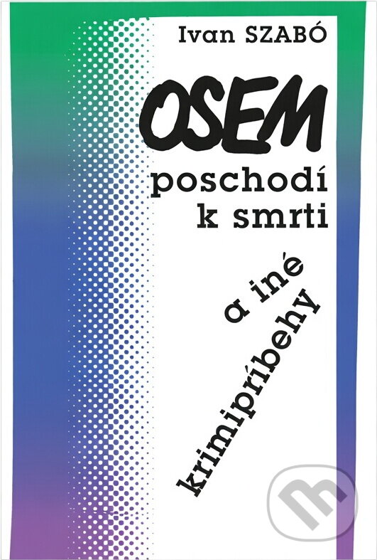 Kniha: Osem poschodí k smrti a iné krimipríbehy (Ivan Szabó). Bradlo, 1991 Kniha: Osem poschodí k smrti a iné krimipríbehy (Ivan Szabó). Bradlo, 1991