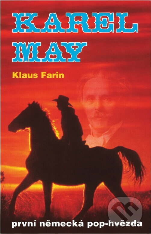 Kniha: Karel May : první německá pop-hvězda (Klaus Farin). Arcadia, 1994 Kniha: Karel May : první německá pop-hvězda (Klaus Farin). Arcadia, 1994