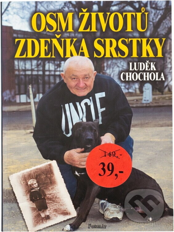 Kniha: Osm životů Zdeňka Srstky (Luděk Chochola). Formát, 1999 Kniha: Osm životů Zdeňka Srstky (Luděk Chochola). Formát, 1999