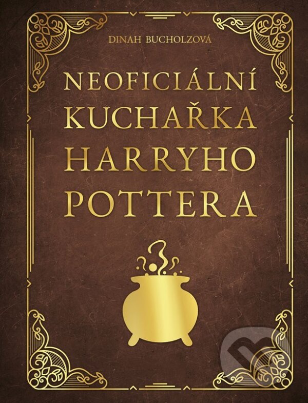 Kniha: Neoficiální kuchařka Harryho Pottera (Dinah Bucholz). CPRESS, 2023 Kniha: Neoficiální kuchařka Harryho Pottera (Dinah Bucholz). CPRESS, 2023
