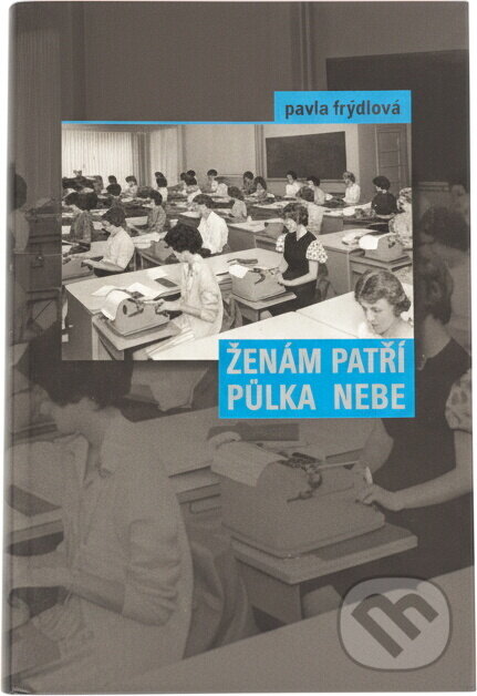 Kniha: Ženám patří půlka nebe (). , 2007 Kniha: Ženám patří půlka nebe (). , 2007