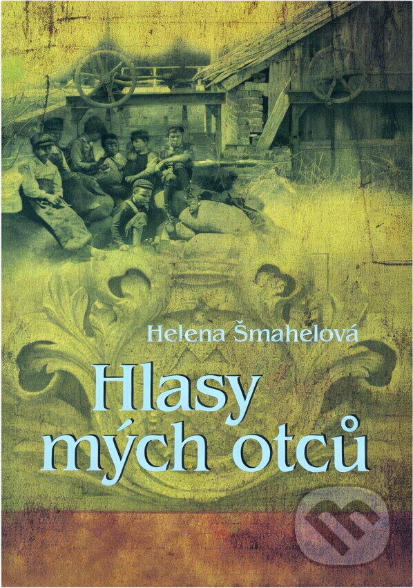 Kniha: Hlasy mých otců (Helena Šmahelová). , 2018 Kniha: Hlasy mých otců (Helena Šmahelová). , 2018