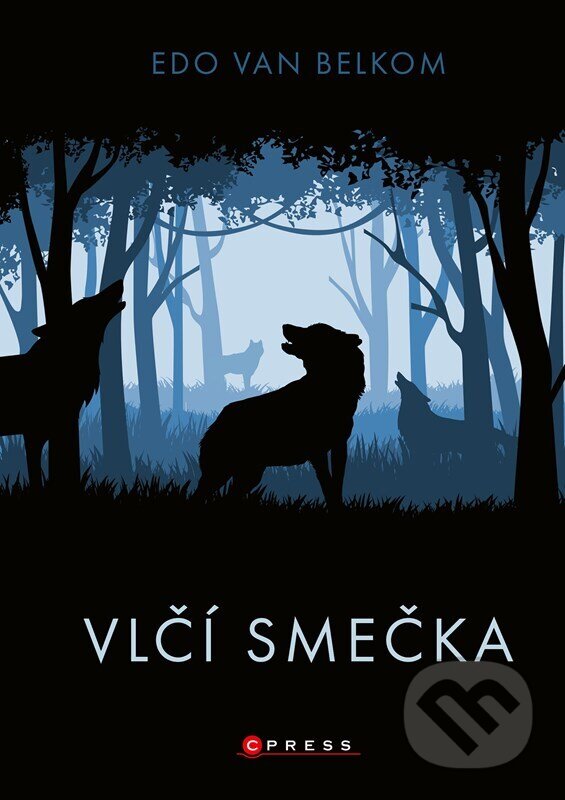 Kniha: Vlčí smečka (Edo van Belkom). CPRESS, 2023 Kniha: Vlčí smečka (Edo van Belkom). CPRESS, 2023