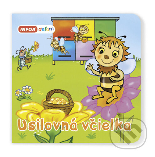Kniha: Usilovná včielka (INFOA). INFOA, 2023 Kniha: Usilovná včielka (INFOA). INFOA, 2023